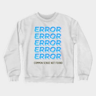 Error common sense not found Crewneck Sweatshirt